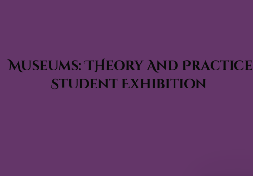 Museums: Theory and Practice Student Exhibition text on purple background.